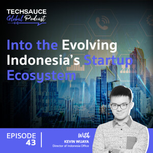 TSG EP.43 Into the Evolving Indonesia’s Startup Ecosystem