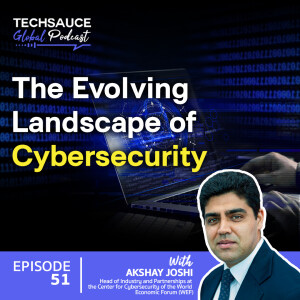 TSG EP.51 The Evolving Landscape of Cybersecurity: Insights from Akshay Joshi