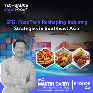 TSG EP.25 EFG: FoodTech Reshaping Industry Strategies in Southeast Asia