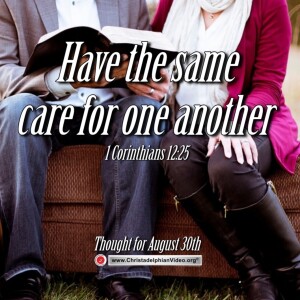 Thought for August 30th. "Have the same care for one another". 1 Corinthians 12:25