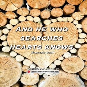 Thought for July 31st. “And he who searches hearts knows”. Romans 8:27