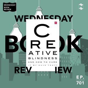 MM701 Wednesday Book Review: Creative Blindness