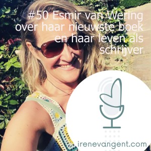 #49 Esmir van Wering over haar nieuwste boek en haar leven als schrijver