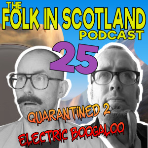 Quarantined 2 Electric Boogaloo #25 Newspapers, Dundee in the 40's and so much more