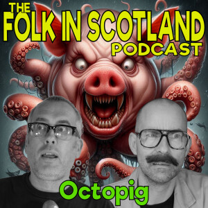 Folk in Scotland -  Octopig
