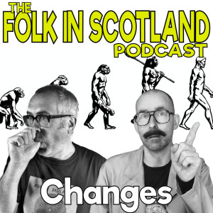 Folk in Scotland - Changes