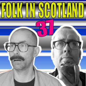 Folk in Scotland #37 Mile Stone!!