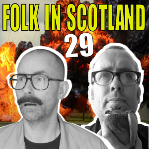 Folk in Scotland #29  Smash your teeth, wonky legs and much more.