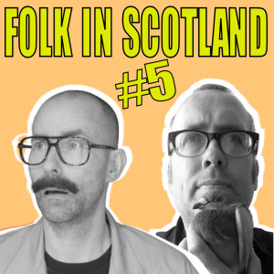 Folk in Scotland #5 Indescribable nonsense