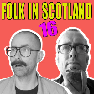 Folk in Scotland #16 we discuss home made ninjas, goats milk and adding a little something special to the show