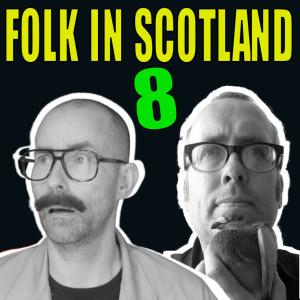 Folk in Scotland #8 UFOs, muck spreading, peeing in jam and so much more
