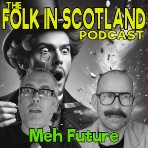 Folk in Scotland - Meh Future