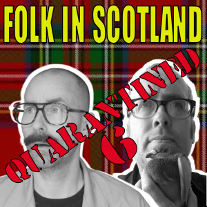 Folk in Scotland  QUARANTINED 6 This week we chat about books, entertainment and how to sort out the country.