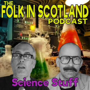 Folk in Scotland - Science Stuff