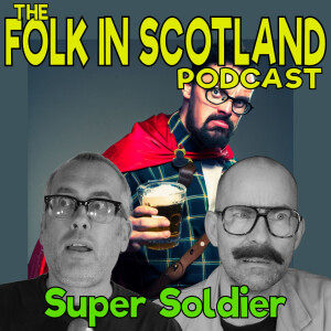 Folk in Scotland - Super Soldier