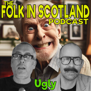 Folk in Scotland - Ugly