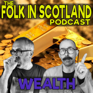 Folk in Scotland- Wealth