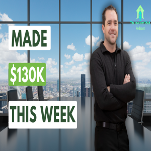 S5E7 Made $130k This Week (And Won a Lawsuit Too) - Investor Shed Podcast
