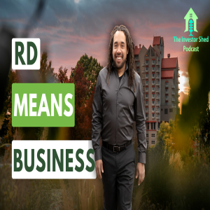 S5E9 Cross-Collateralization, Hard Money & Real Estate Realities | Investor Shed Podcast w/ RD Means