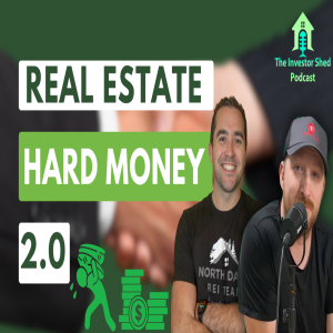 S5E10: Hard Money 2.0: The Real Costs, Risks & Strategies for Real Estate Loans | Investor Shed Podcast