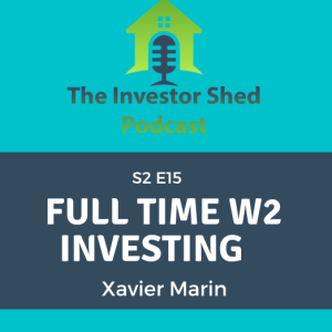 S2E15 Full Time W2 Investing with Xavier Marin