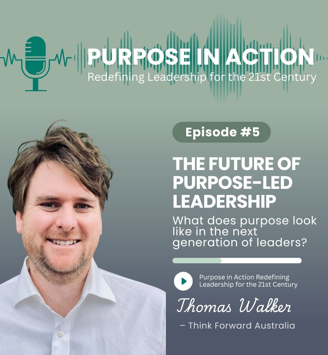 The Purpose of Purpose-led Leadership, Thomas Walker || Purpose in Action, Redefining Leadership for the 21st Century episode artwork