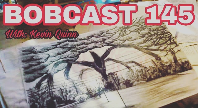 BOBCAST 145 with: Kevin Quinn