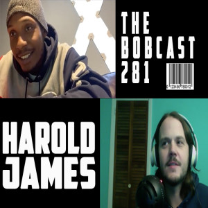 THE BOBCAST 281: HAROLD JAMES