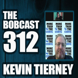 THE BOBCAST 312: MORE THAN THE CURVE