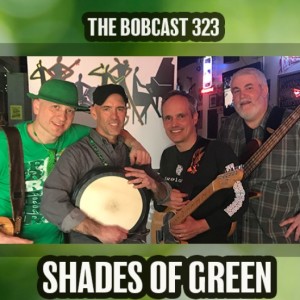 THE BOBCAST 323: SHADES OF GREEN
