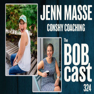 THE BOBCAST 324: JENN MASSE CONSHYCOACHING