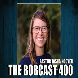 The Bobcast 400: Pastor Tasha Hoover