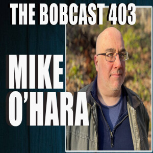 The Bobcast 403: The Snake, Mike O’Hara and Me