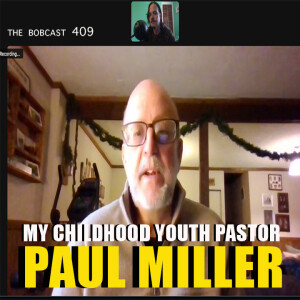 The Bobcast 409: Paul J. Miller
