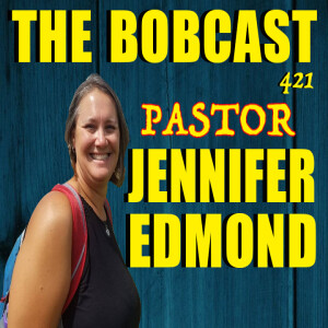 The Bobcas† 421: Pastor Jennifer Edmond