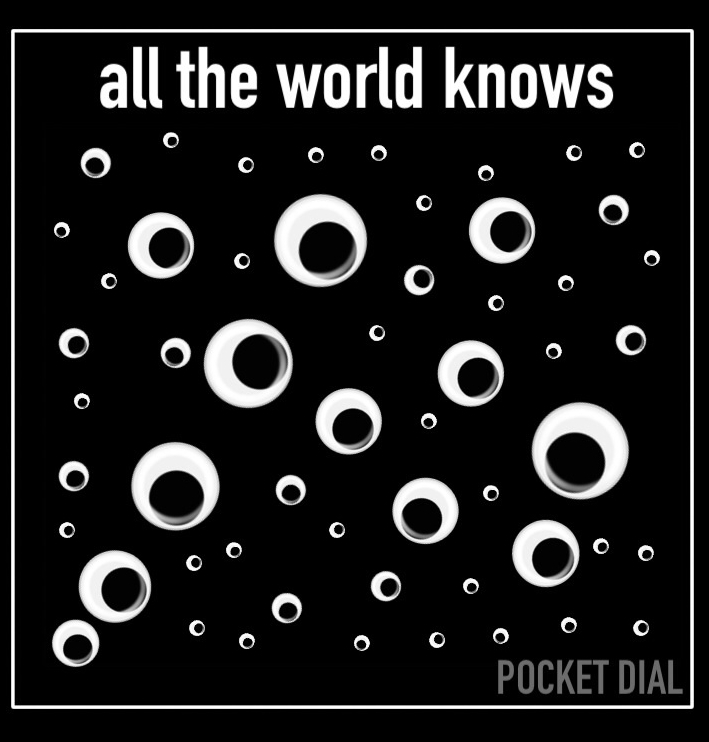 ALL THE WORLD KNOWS - POCKET DIAL