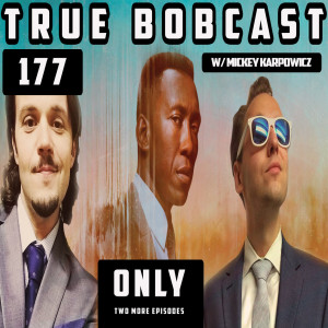 BOBCAST 177: TRUE BOBCAST