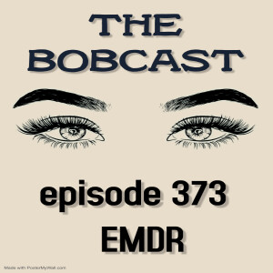 The Bobcast 373: EMDR