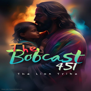 The Bobcast 451: The Lion Tribe