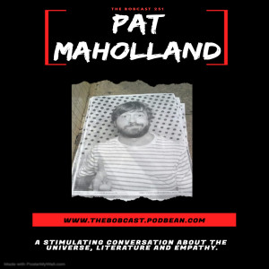 THE BOBCAST 251: PAT MAHOLLAND