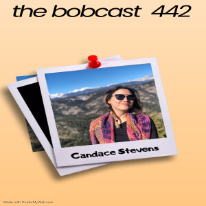 The Bobcast 442: Candace Stevens