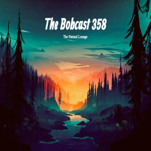 The Bobcast 358: Natural Lounge