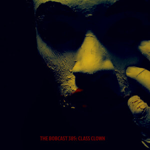 The Bobcast 385: Class Clown