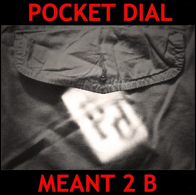 MEANT 2 B - POCKET DIAL