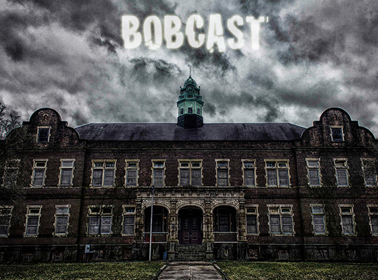 Bobcast 45 (Pennhurst Asylum Field Trip)