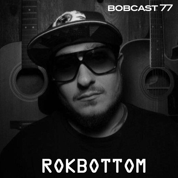 Bobcast 77 - ROKBOTTOM
