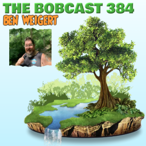 The Bobcast 384: Ben Weigert