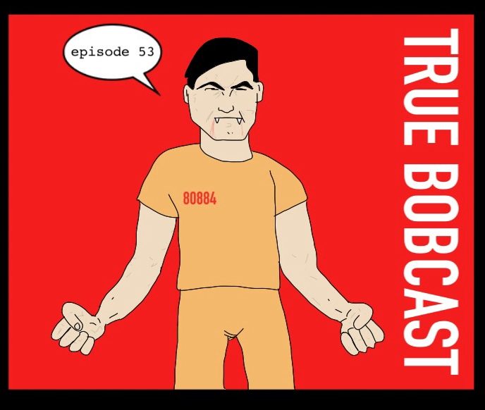 True Bobcast 53