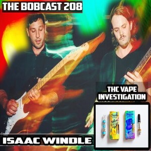 THE BOBCAST 208: ISAAC WINDLE