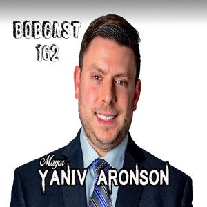 BOBCAST 162 - MAYOR YANIV ARONSON